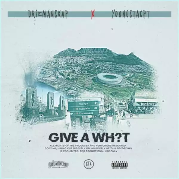 Driemanskap - Give A What ft. YoungstaCPT
